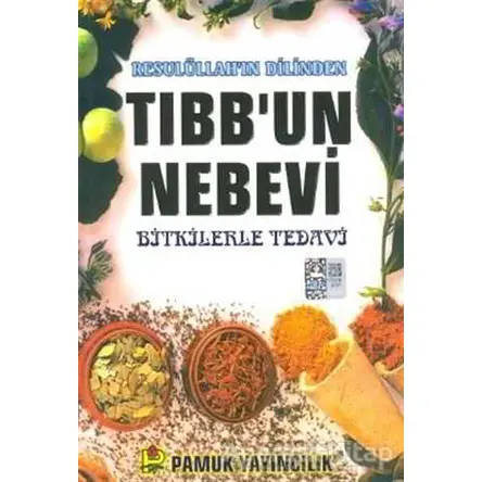 Resulüllah’ın Dilinden Tıbb’un Nebevi (Bitki-013/P16) - Arif Pamuk - Pamuk Yayıncılık Resulüllah’ın Dilinden Tıbb’un Nebevi (Bitki-013/P16) - Arif Pamuk - Pamuk Yayıncılık