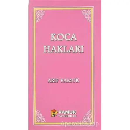 Koca Hakları / Kadınlar Hakkında 40 Hadis - Arif Pamuk - Pamuk Yayıncılık