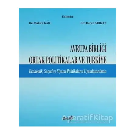 Avrupa Birliği Ortak Politikalar ve Türkiye - Kolektif - Beta Yayınevi
