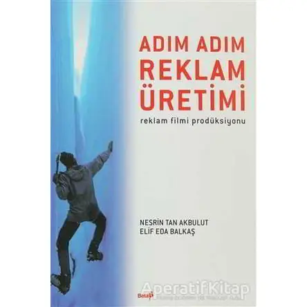 Adım Adım Reklam Üretimi - Elif Eda Balkaş - Beta Yayınevi