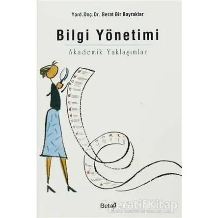 Bilgi Yönetimi Akademik Yaklaşımlar - Berat Bir Bayraktar - Beta Yayınevi