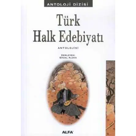 Türk Halk Edebiyatı Antolojisi - Derleme - Alfa Yayınları