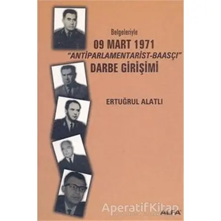 Belgeleriyle 09 Mart 1971 Antiparlamentarist-Baasçı Darbe Girişimi