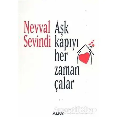 Aşk Kapıyı Her Zaman Çalar - Nevval Sevindi - Alfa Yayınları