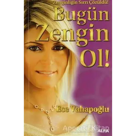 Bugün Zengin Ol! - Ece Vahapoğlu - Alfa Yayınları