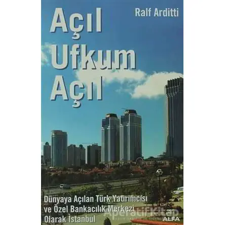 Açıl Ufkum Açıl Olarak İstanbul - Ralf Arditti - Alfa Yayınları