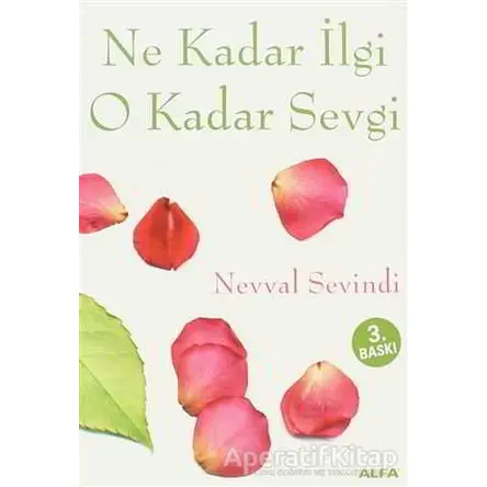 Ne Kadar İlgi O Kadar Sevgi - Neval Sevindi - Alfa Yayınları