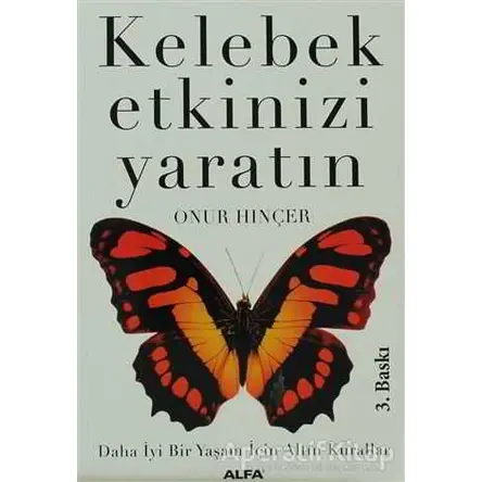 Kelebek Etkinizi Yaratın - Onur Hınçer - Alfa Yayınları