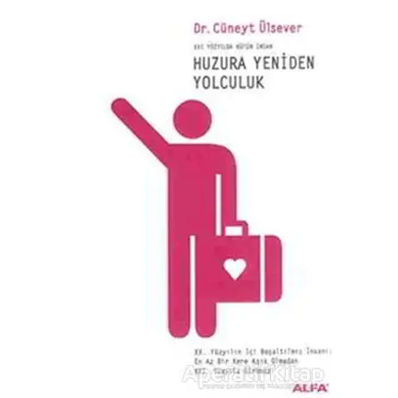 Huzura Yeniden Yolculuk 21. Yüzyılda Bütün İnsan - Cüneyt Ülsever - Alfa Yayınları