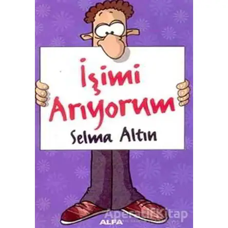İşimi Arıyorum - Selma Altın - Alfa Yayınları