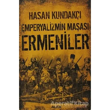 Emperyalizmin Maşası Ermeniler - Hasan Kundakçı - Alfa Yayınları