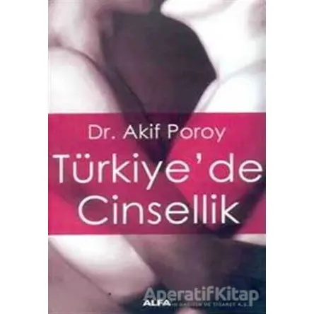 Türkiye’de Cinsellik - Akif Poroy - Alfa Yayınları