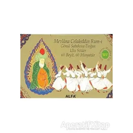 Mevlana Celaleddin Rum-i Gönül Sabahına Doğan Ulu Sözler - Erdinç Aydoğan - Alfa Yayınları