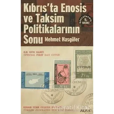 Kıbrıs’ta Enosis ve Taksim Politikalarının Sonu - Mehmet Hasgüler - Alfa Yayınları