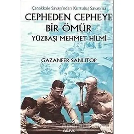 Cepheden Cepheye Bir Ömür (Ciltli) - Gazanfer Sanlıtop - Alfa Yayınları