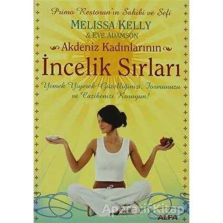 Akdeniz Kadınlarının İncelik Sırları - Melissa Kelly - Alfa Yayınları