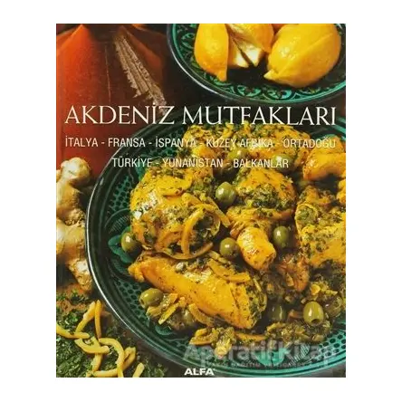 Akdeniz Mutfakları - Derleme - Alfa Yayınları