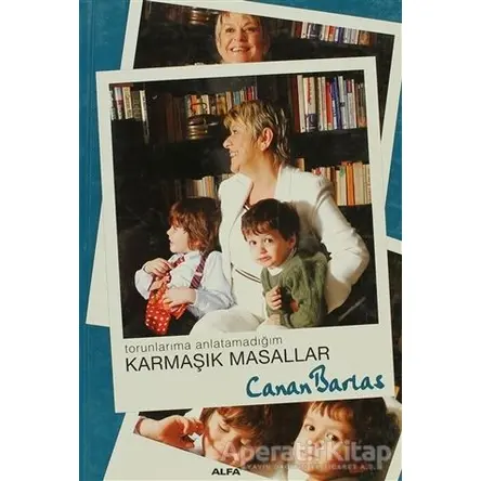 Torunlarıma Anlatamadığım Karmaşık Masallar - Canan Barlas - Alfa Yayınları