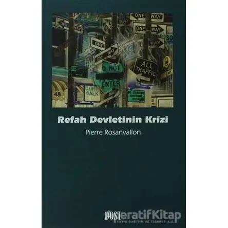 Refah Devletinin Krizi - Pierre Rosanvallon - Dost Kitabevi Yayınları