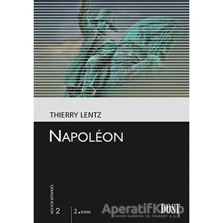 Napoleon - Thierry Lentz - Dost Kitabevi Yayınları