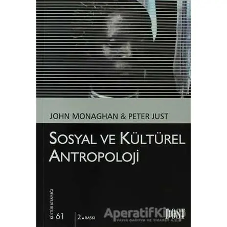 Sosyal ve Kültürel Antropoloji - John Monaghan - Dost Kitabevi Yayınları