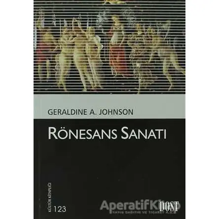 Rönesans Sanatı - Geraldine A. Johnson - Dost Kitabevi Yayınları