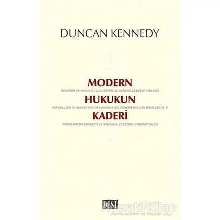 Modern Hukukun Kaderi - Duncan Kennedy - Dost Kitabevi Yayınları