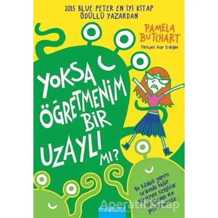 Yoksa Öğretmenim Bir Uzaylı mı? - Pamela Butchart - Mavibulut Yayınları