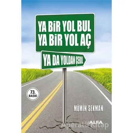 Ya Bir Yol Bul Ya Bir Yol Aç Ya da Yoldan Çekil - Mümin Sekman - Alfa Yayınları