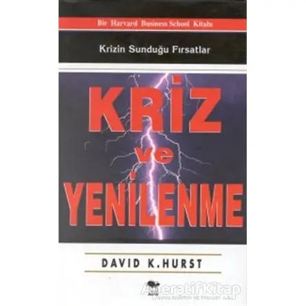 Kriz ve Yenilenme Krizin Sunduğu Fırsatlar - David K. Hurst - Alfa Yayınları