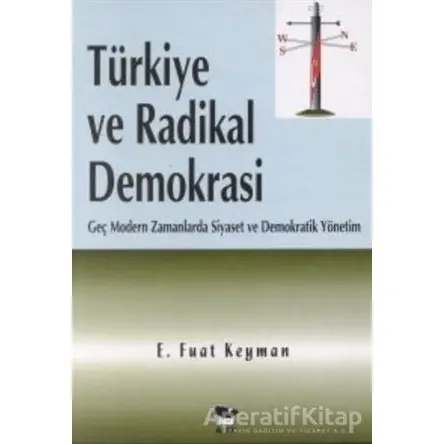 Türkiye ve Radikal Demokrasi - E. Fuat Keyman - Alfa Yayınları