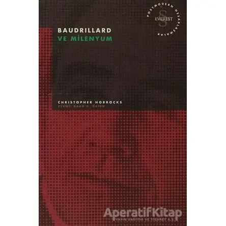 Baudrillard ve Milenyum Postmodern Hesaplaşmalar - Christopher Horrocks - Everest Yayınları