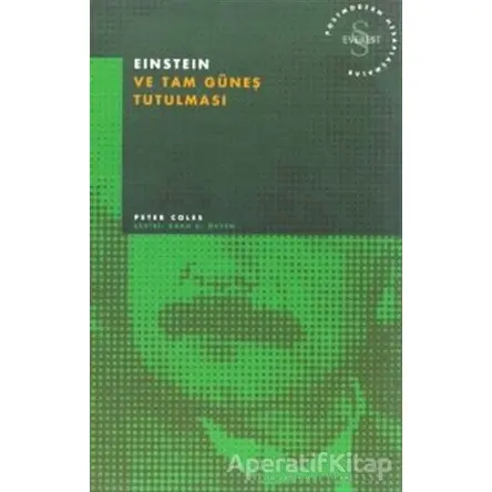Einstein ve Tam Güneş Tutulması Postmodern Hesaplaşmalar - Peter Coles - Everest Yayınları