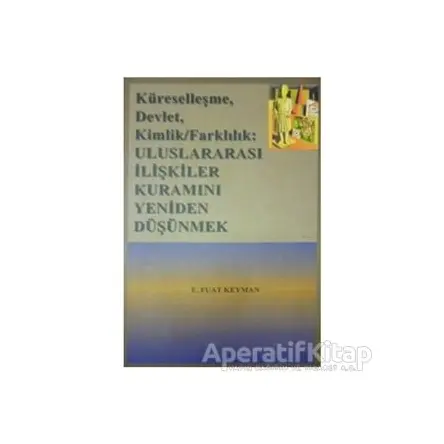 Küreselleşme, Devlet, Kimlik, Farkındalık Uluslararası İlişkiler Kuramını Yeniden Düşünmek