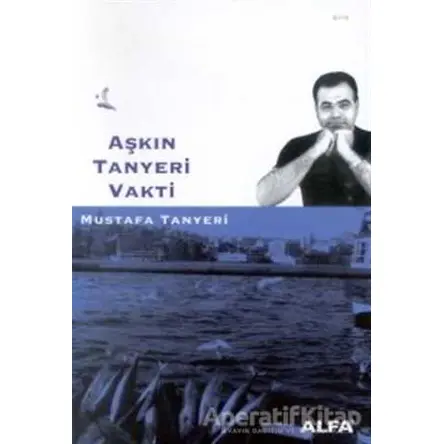Aşkın Tanyeri Vakti - Mustafa Tanyeri - Alfa Yayınları