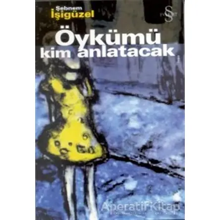 Öykümü Kim Anlatacak - Şebnem İşigüzel - Everest Yayınları