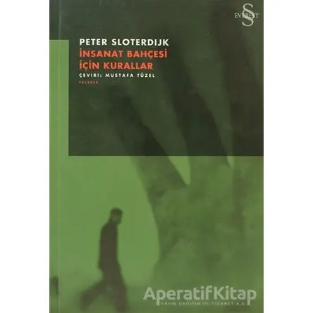 İnsanat Bahçesi İçin Kurallar - Peter Sloterdijk - Everest Yayınları