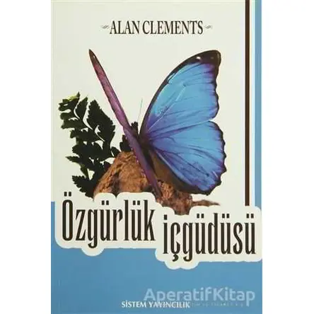 Özgürlük İçgüdüsü - Alan Clements - Sistem Yayıncılık