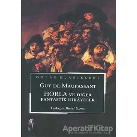 Horla ve Diğer Fantastik Hikayeler - Guy de Maupassant - Oğlak Yayıncılık