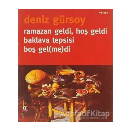 Ramazan Geldi, Hoş Geldi Baklava Tepsisi Boş Gel(me)di - Deniz Gürsoy - Oğlak Yayıncılık