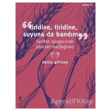 Tiridine, Tiridine, Suyuna da Bandım... - Deniz Gürsoy - Oğlak Yayıncılık