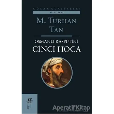 Osmanlı Rasputini Cinci Hoca - M. Turhan Tan - Oğlak Yayıncılık