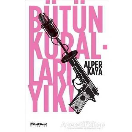 Bütün Kuralları Yık! - Alper Kaya - Maceraperest Kitaplar