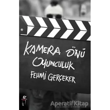 Kamera Önü Oyunculuk - Fehmi Gerçeker - Oğlak Yayıncılık