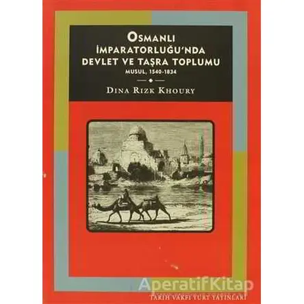 Osmanlı İmparatorluğunda Devlet ve Taşra Toplumu - Dina Rizk Khoury - Tarih Vakfı Yurt Yayınları
