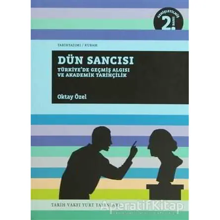 Dün Sancısı - Oktay Özel - Tarih Vakfı Yurt Yayınları