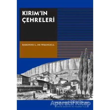 Kırımın Çehreleri - Baronne L. De Wrangell - Tarih Vakfı Yurt Yayınları