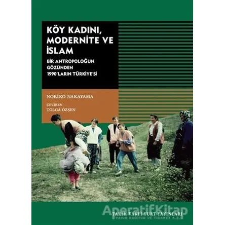 Köy Kadını, Modernite ve İslam - Noriko Nakayama - Tarih Vakfı Yurt Yayınları