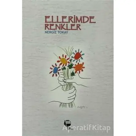 Ellerimde Renkler - Nergiz Tokay - Belge Yayınları