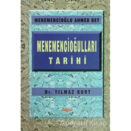 Menemencioğulları Tarihi - Menemencioğlu Ahmed Bey - Akçağ Yayınları